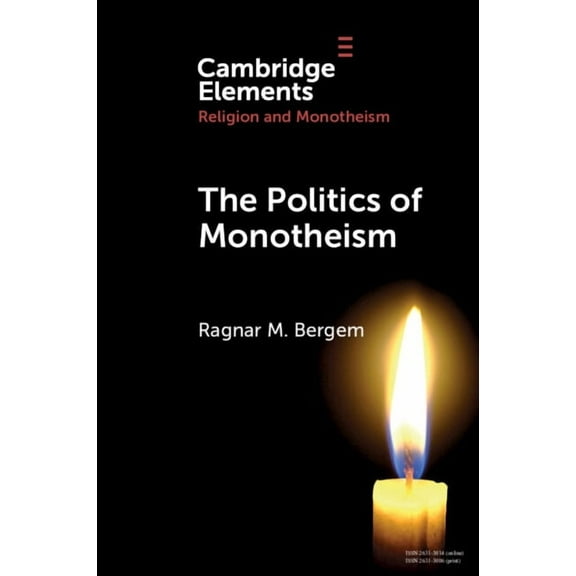 Elements in Religion and Monotheism The Politics of Monotheism, (Paperback)
