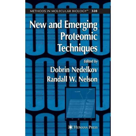 Methods in Molecular Biology New and Emerging Proteomic Techniques, Book 328, (Hardcover)