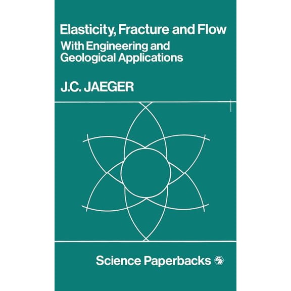 Science Paperbacks Elasticity, Fracture and Flow: With Engineering and Geological Applications, (Paperback)