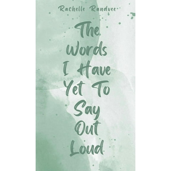 The Words I Have Yet To Say Out Loud, (Hardcover)