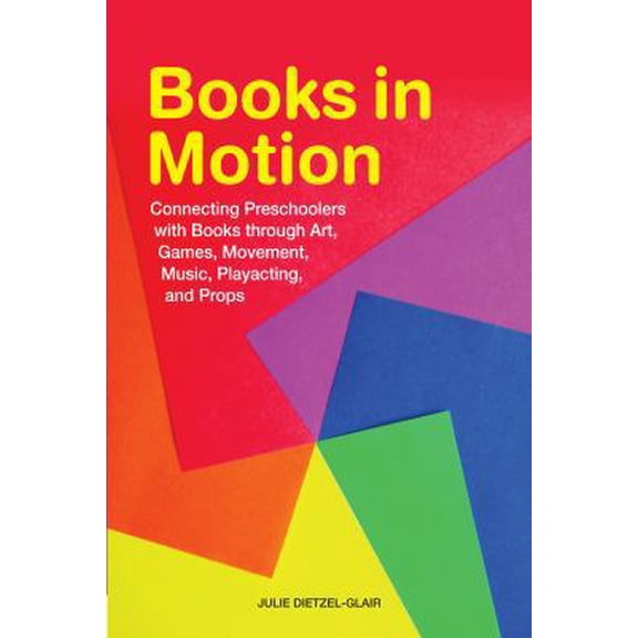 Pre-Owned Books in Motion: Connecting Preschoolers with Books Through Art, Games, Movement, Music, Playacting, (Paperback) by Julie Dietzel-Glair