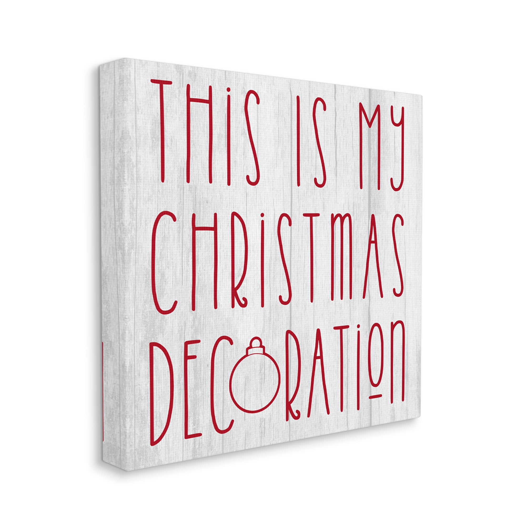 Stupell Industries My Christmas Decoration Humor Holiday Painting Gallery Wrapped Canvas Art Print Wall Art, 30 x 30
