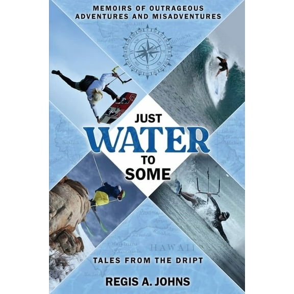 Just Water to Some: Tales from the Dript (Paperback)
