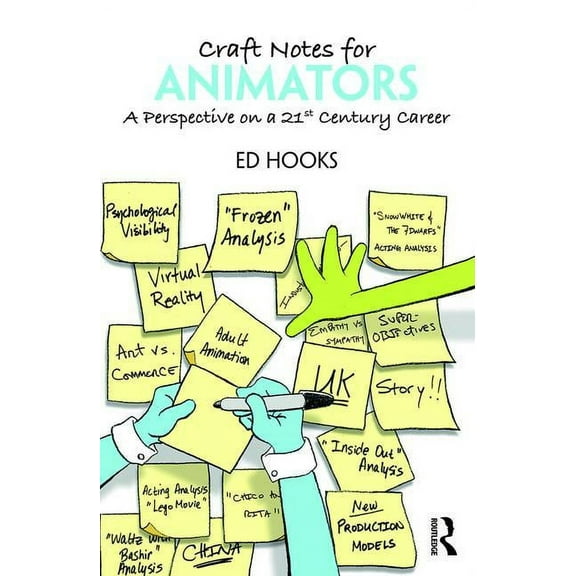 Craft Notes for Animators: A Perspective on a 21st Century Career, (Paperback)