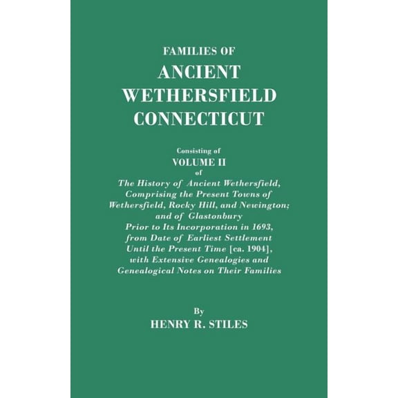 Families of Ancient Wethersfield, Connecticut. Consisting of Volume II of the History of Ancient Wethersfield, Comprisin, (Paperback)
