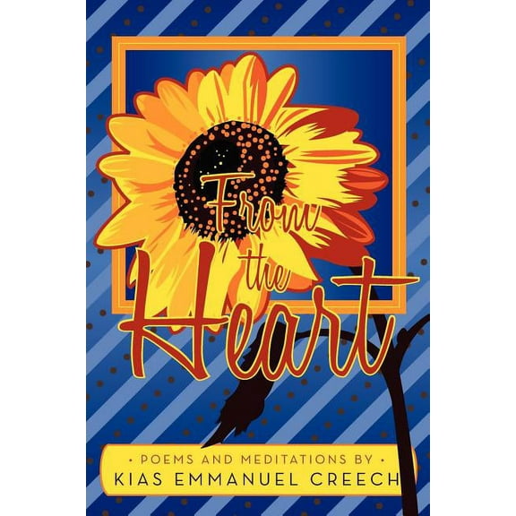 From The Heart: Poems and Meditations