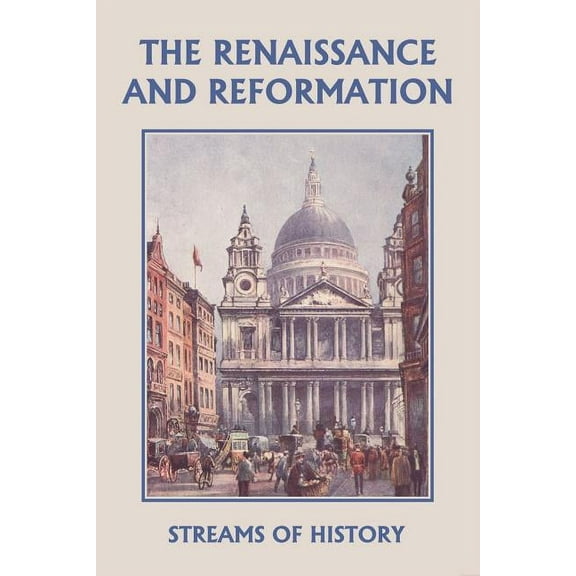 Streams of History: The Renaissance and Reformation (Yesterday's Classics), (Paperback)