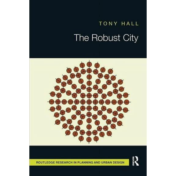 Routledge Research in Planning and Urban The Robust City, (Paperback)