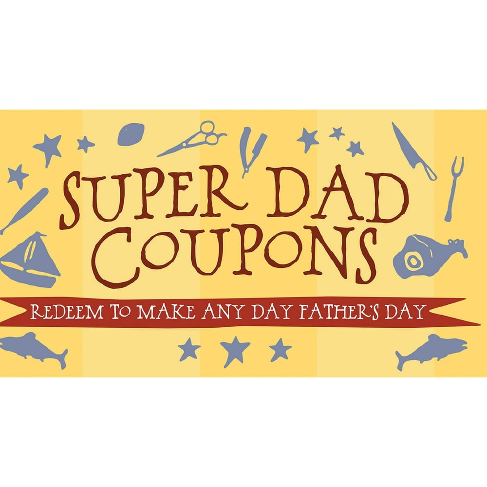 Super Dad Coupons : Redeem to Make Any Day Father's Day (Paperback) - Walmart.com - Walmart.com