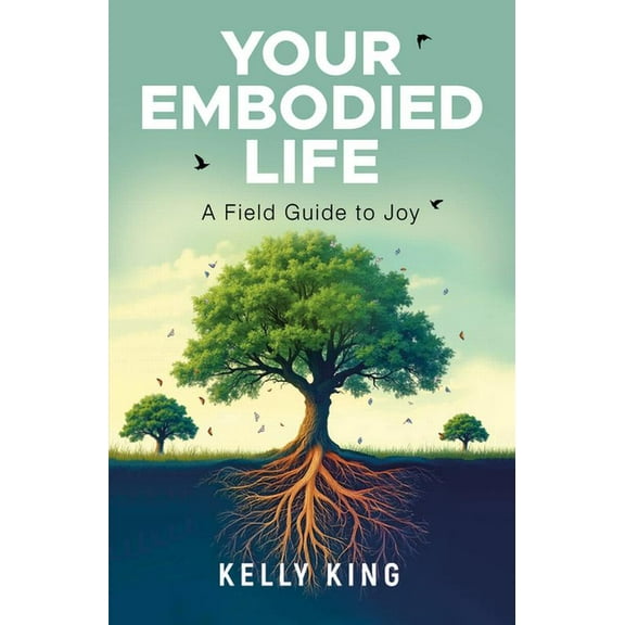 Your Embodied Life: A Field Guide to Joy, (Paperback)