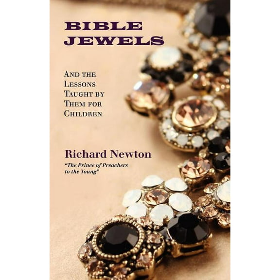 Bible Jewels: And Lessons Taught by Them for Children, (Paperback)