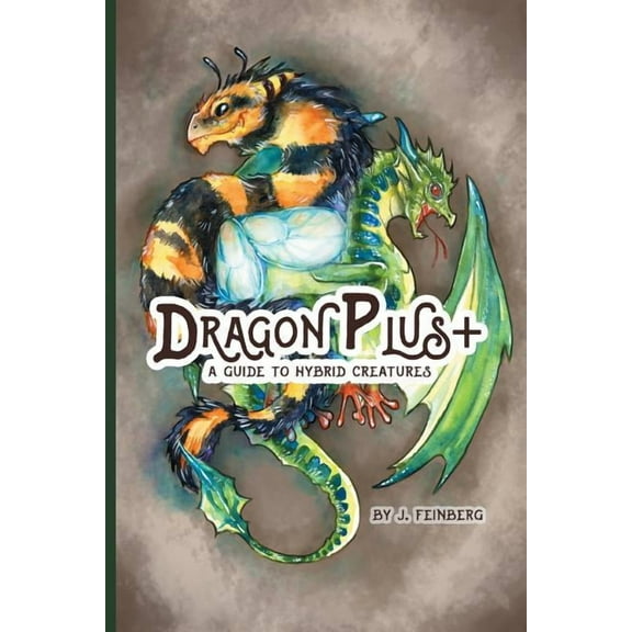 Dragon Plus  : A Guide to Hybrid Creatures, (Paperback)