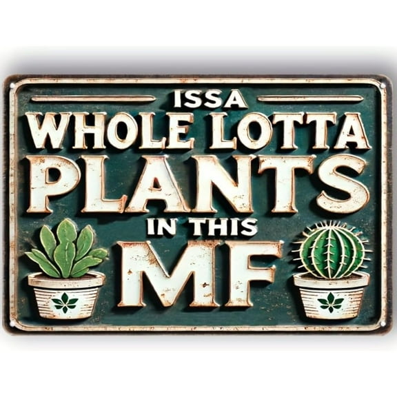 Whimsical Vintage Metal Sign: 'ISSA WHOLE LOTTA PLANTS IN THIS MF' - Perfect for Home, Kitchen, Bar, Club, Bathroom, Bedroom, Farm, Garden, Farmhouse, or as a Gift ,8×12 inch