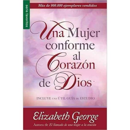 Una mujer conforme al Corazon de Dios/ A Woman After God's Own Heart