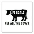 thumbnail image 1 of DistinctInk Custom Bumper Sticker - 4" x 4" Decorative Decal - White Background - Life Goals, Pet All The Cows, 1 of 2