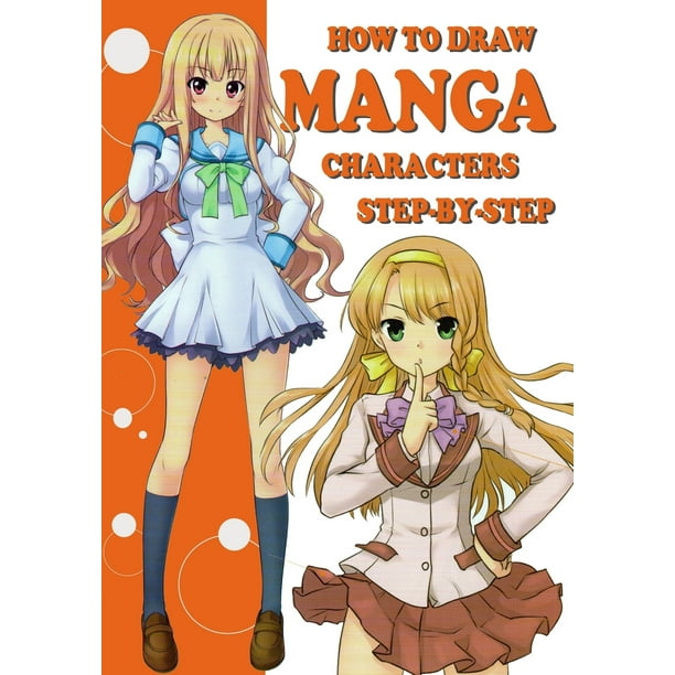 Manga Art For Beginners How To Draw Manga Characters Step By Step Easy To Follow Lessons For Creating Your Own Manga Characters Series 2 Paperback Walmart Com