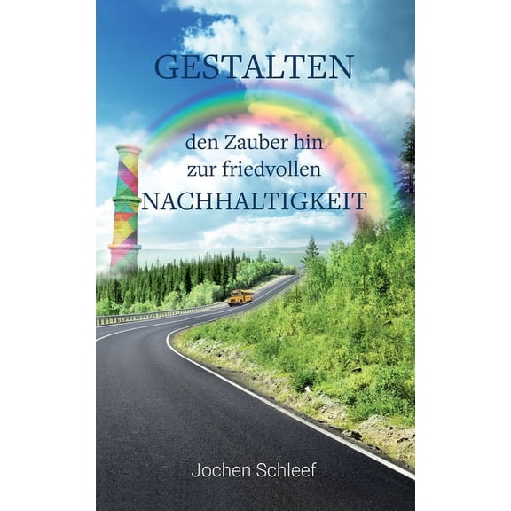 Gestalten - den Zauber hin zur friedvollen Nachhaltigkeit (Paperback)