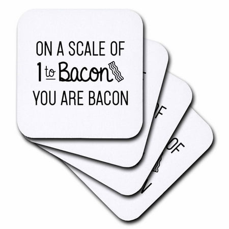 

On A Scale Of 1 To Bacon You Are Bacon set of 4 Coasters - Soft cst-336230-1