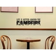 thumbnail image 2 of Life is Better Around the Campfire Vinyl Wall Decal, 23 x 7 , Black, 2 of 3