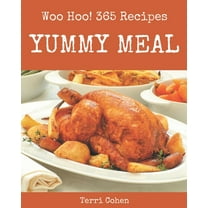 Woo Hoo! 365 Yummy Meal Recipes: A Must-have Yummy Meal Cookbook for Everyone (Paperback)