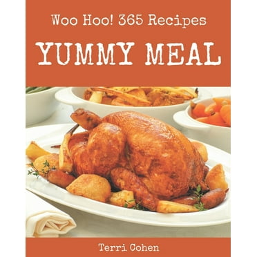 Woo Hoo! 365 Yummy Meal Recipes: A Must-have Yummy Meal Cookbook for Everyone (Paperback)