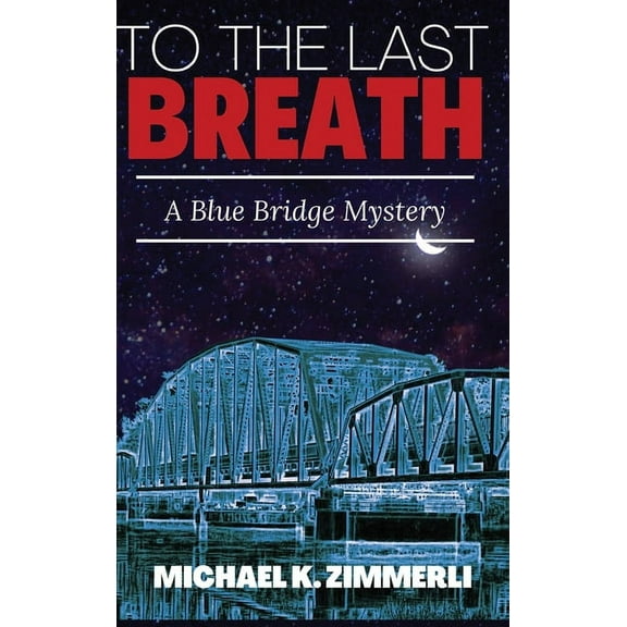 Blue Bridge Mysteries To The Last Breath, (Hardcover)