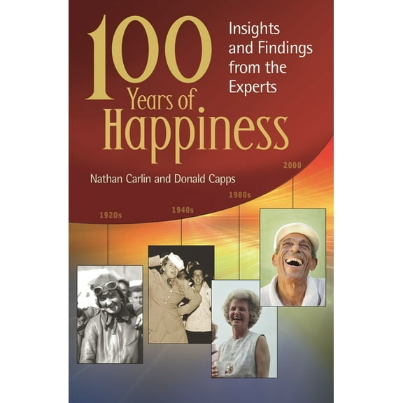 Psychology, Religion, and Spirituality 100 Years of Happiness: Insights and Findings from the Experts, (Hardcover)