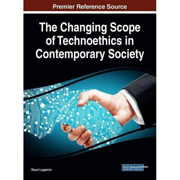 The Changing Scope of Technoethics in Contemporary Society (Hardcover)