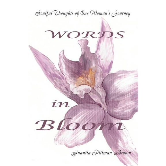 WORDS in Bloom: Soulful Thoughts of One Woman's Journey