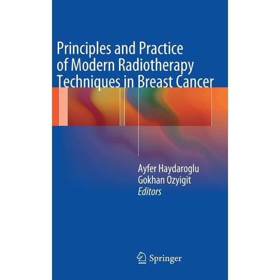 Principles and Practice of Modern Radiotherapy Techniques in Breast Cancer, (Hardcover)