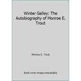 thumbnail image 1 of Pre-Owned Winter Galley: The Autobiography of Monroe E. Trout (Hardcover) 0615256546 9780615256542, 1 of 1