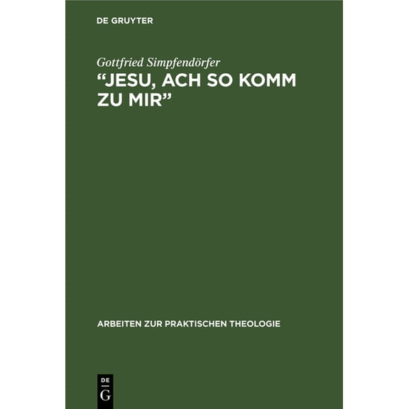 Arbeiten Zur Praktischen Theologie: "Jesu, Ach So Komm Zu Mir‟: Johann Sebastian Bachs Frömmigkeit Im Spiegel Seiner Kantaten (Hardcover)