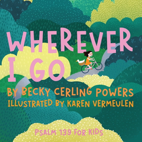 Wherever I Go: Psalm 139 for Kids, (Hardcover)