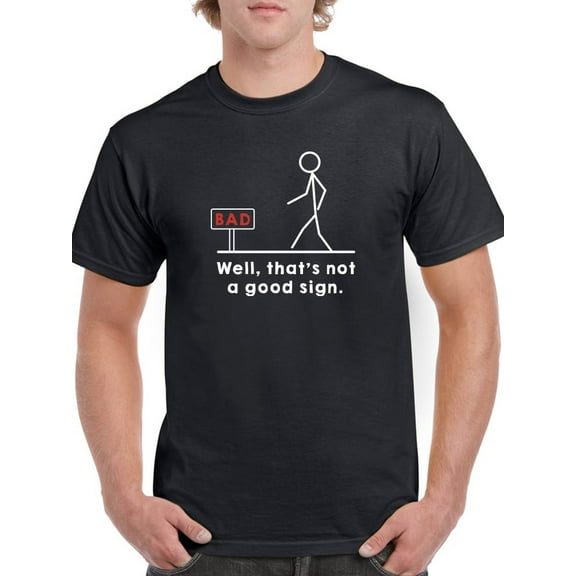 That's Not A Good Sign T-Shirt Men -GoatDeals Designs, Male XX-Large