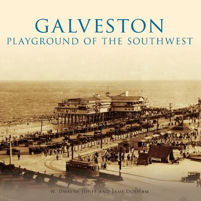 Galveston: : Playground of the Southwest (Best Cities In The Southwest)