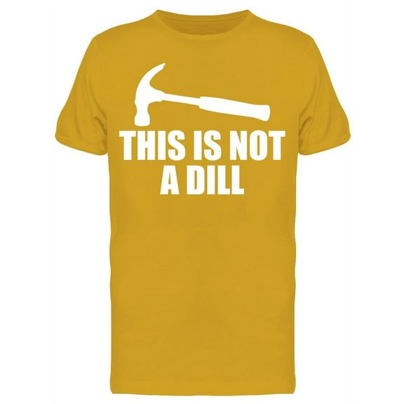 This Is Not A Dill Men's T-shirt