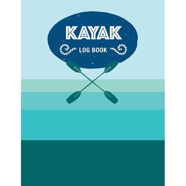 Kayak Log Book Keep Track of Details for Every Adventure (Paperback)