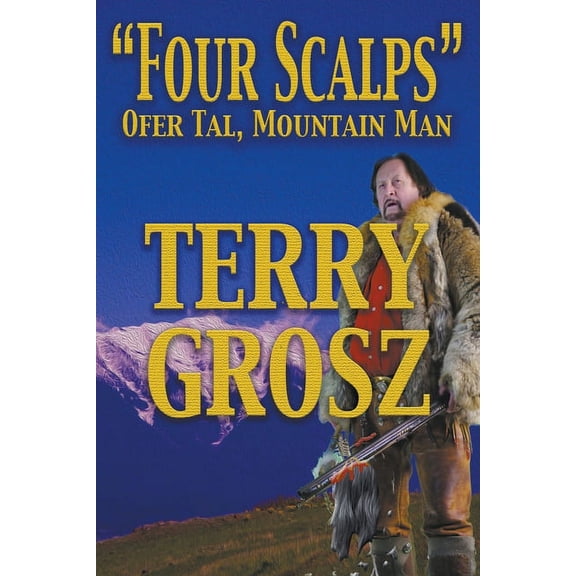 "Four Scalps" Ofer Tal, Mountain Man (Large Print Edition), (Paperback)