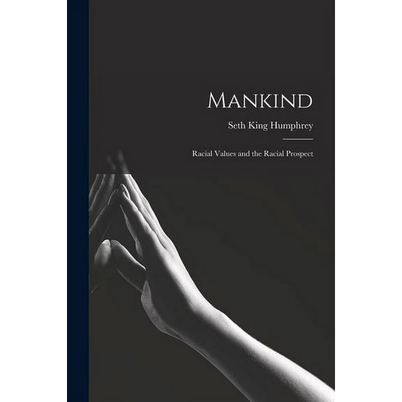 Mankind: Racial Values and the Racial Prospect (Paperback)