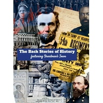 The Back Stories of History featuring Freedmen's Town, (Hardcover)