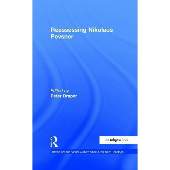 British Art and Visual Culture Since 175 Reassessing Nikolaus Pevsner, (Hardcover)