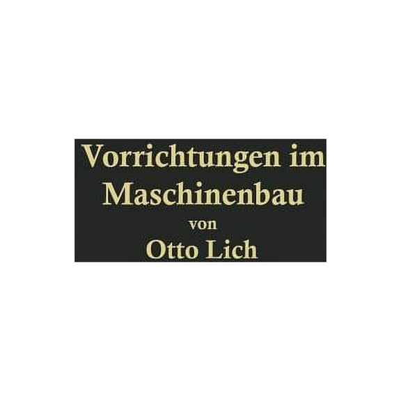 Vorrichtungen Im Maschinenbau Nebst Anwendungsbeispielen, (Paperback)