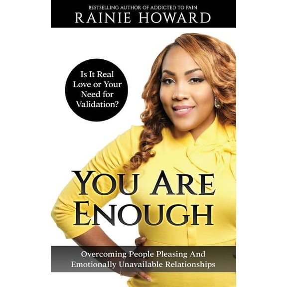 You Are Enough: Is It Love or Your Need for Validation?: Overcoming People Pleasing And Emotionally Unavailable Relation, (Paperback)