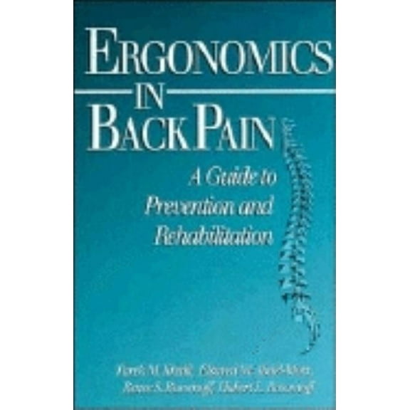 Ergonomics in Back Pain: A Guide to Prevention and Rehabilitation, (Hardcover)