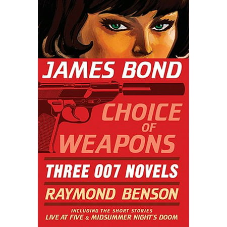 James Bond: Choice of Weapons : Three 007 Novels: The Facts of Death; Zero Minus Ten; The Man with the Red
