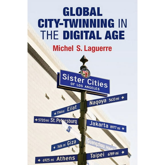 Global City-Twinning in the Digital Age, (Hardcover)