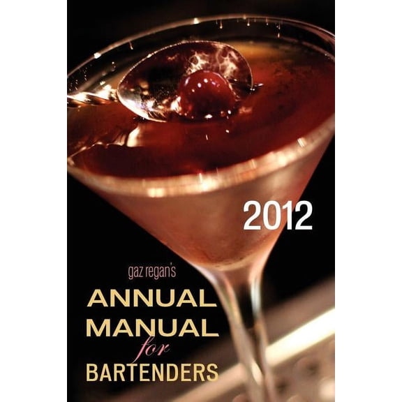 gaz regan's ANNUAL MANUAL for Bartenders, 2012, (Paperback)