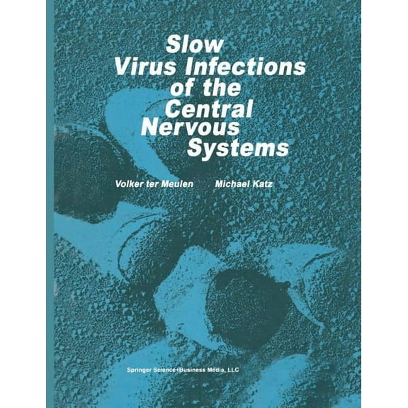 Slow Virus Infections of the Central Nervous System: Investigational Approaches to Etiology and Pathogenesis of These Di, (Paperback)