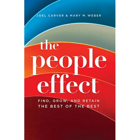 The People Effect : Find, Grow, and Retain the Best of the (Adobe After Effects Best Effects)