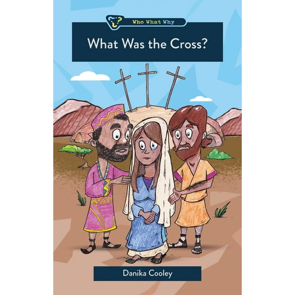 Who What Why What Was the Cross?, (Paperback)
